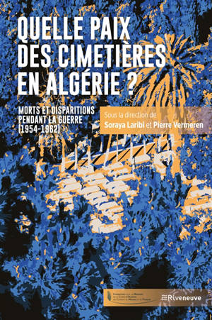 Quelle paix des cimetières en Algérie ? : morts et disparus pendant la guerre (1954-1962)
