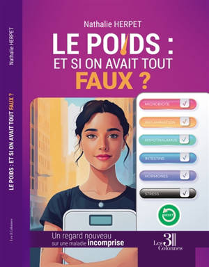Le poids : et si on avait TOUT faux ? : Un regard nouveau sur une maladie incomprise
