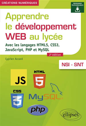 Apprendre le développement web au lycée : avec les langages HTML5, CSS3, JavaScript, PHP et MySQL : NSI-SNT