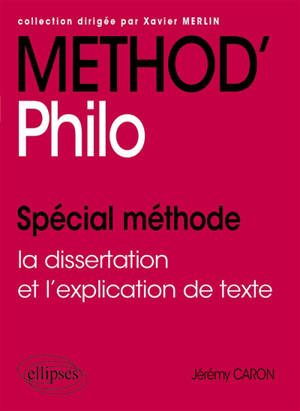 Méthod' philo : spécial méthode : la dissertation et l'explication de texte