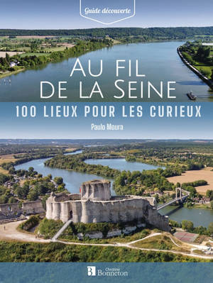Au fil de la Seine : 100 lieux pour les curieux