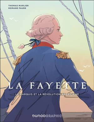 La Fayette : le marquis et la révolution américaine