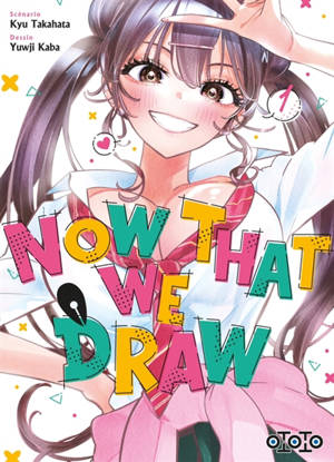Now that we draw. Vol. 1