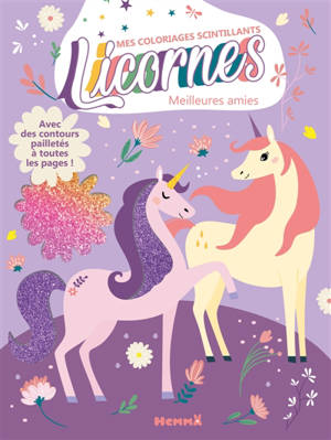Mes coloriages scintillants : Licornes : Meilleures amies - Avec des contours pailletés à toutes les pages !