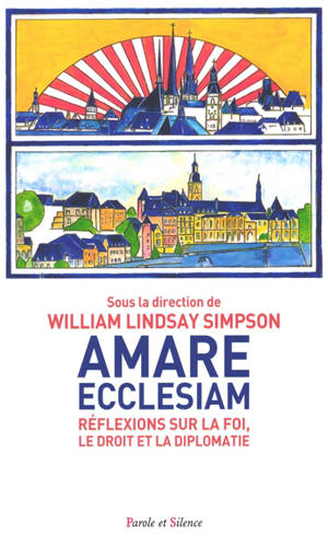 Amare ecclesiam : réflexions sur la foi, le droit et la diplomatie