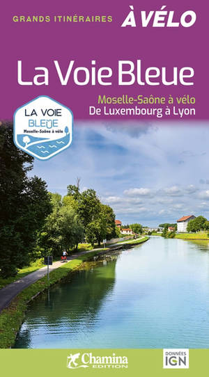La voie bleue : Moselle-Saône à vélo : de Luxembourg à Lyon