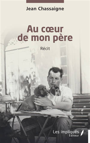 Au coeur de mon père : récit