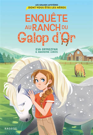 Enquête au Ranch du Galop d'or : les grands mystères dont vous êtes les héros