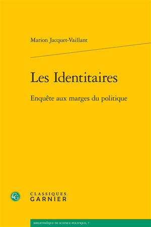 Les identitaires : enquête aux marges du politique