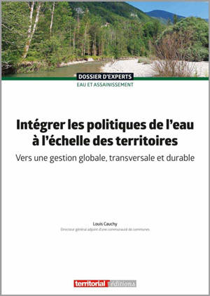 Intégrer les politiques de l'eau à l'échelle des territoires : vers une gestion globale, transversale et durable
