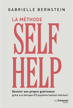 La méthode selfhelp : devenir son propre guérisseur grâce à la thérapie IFS (système familial intérieur)