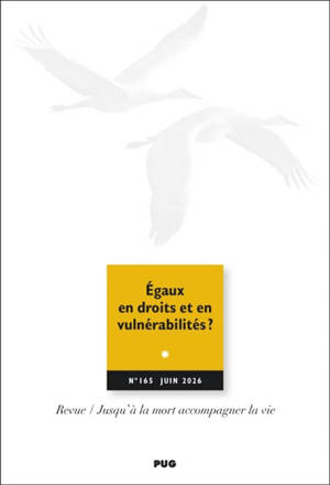 Jusqu'à la mort accompagner la vie, n° 165. Egaux en droits et en vulnérabilités ?