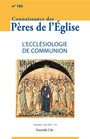 Connaissance des Pères de l'Eglise, n° 182. L'ecclésiologie de communion