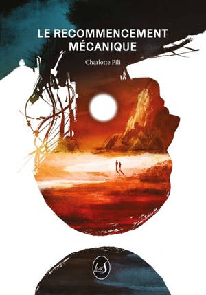 Le recommencement mécanique. Vol. 1