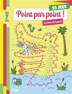 Point par point ! : 55 jeux, 100 à 200 points : dès 7 ans