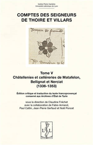 Comptes des seigneurs de Thoire et Villars. Vol. 5. Châtellenies et celléries de Matafelon, Bellignat et Nerciat (1336-1353) : édition critique et traduction du texte francoprovençal conservé aux archives d'Etat de Turin