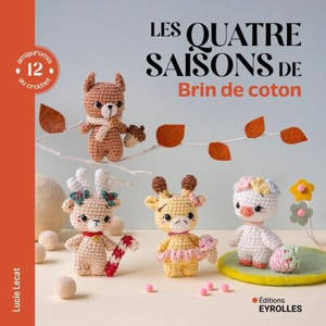 Les quatre saisons de Brin de coton : 12 amigurumis au crochet