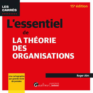 L'essentiel de la théorie des organisations : une cartographie par grande école de pensées