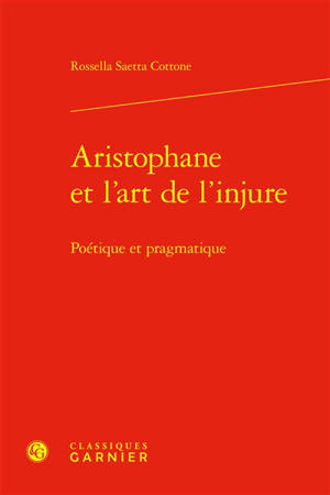 Aristophane et l'art de l'injure : poétique et pragmatique