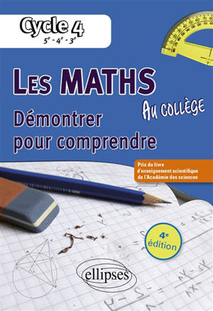 Les maths au collège : démontrer pour comprendre, cycle 4, 5e, 4e, 3e