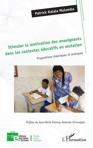 Stimuler la motivation des enseignants dans les contextes éducatifs en mutation : propositions théoriques et pratiques