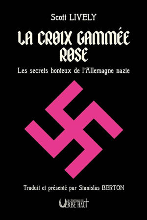 La croix gammée rose : les secrets honteux de l'Allemagne nazie