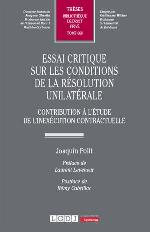 Essai critique sur les conditions de la résolution unilatérale : contribution à l'étude de l'inexécution contractuelle