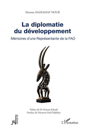 Mémoires. Vol. 2. La diplomatie du développement : mémoires d'une représentante de la FAO