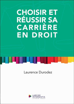 Choisir et réussir sa carrière en droit