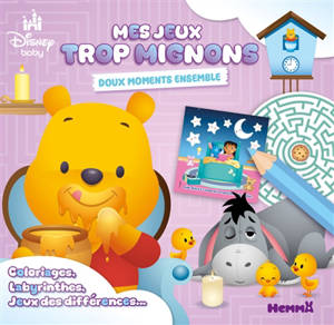Disney Baby : Mes jeux trop mignons : Doux moments ensemble - Coloriages, labyrinthes, jeux des différences ...