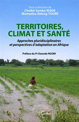 Territoires, climat et santé : approches pluridisciplinaires et perspectives d'adaptation en Afrique