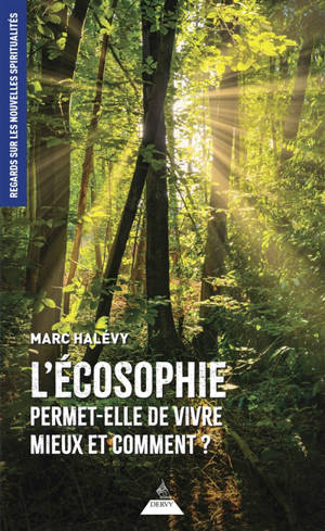L'écosophie permet-elle de vivre mieux et comment ?