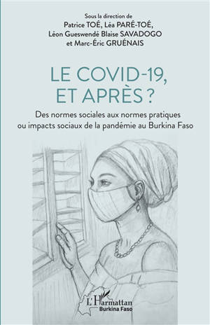 Le Covid-19 et après ? : des normes sociales aux normes pratiques ou impacts sociaux de la pandémie au Burkina Faso