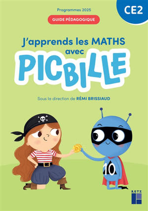 J'apprends les maths avec Picbille CE2 : guide pédagogique : programmes 2025