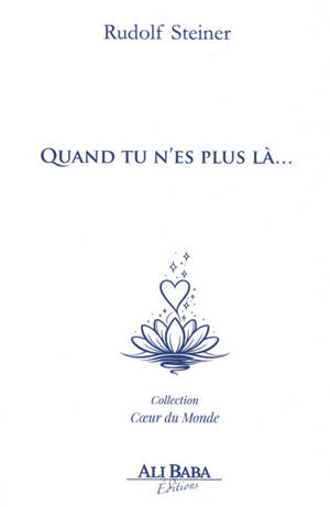 Rudolf Steiner : quand tu n'es plus là...