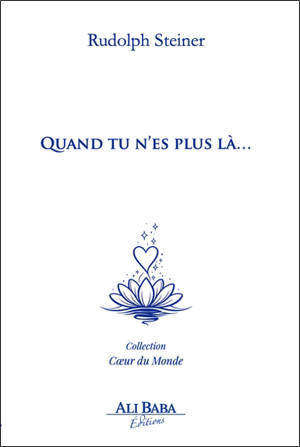 Rudolf Steiner : quand tu n'es plus là...