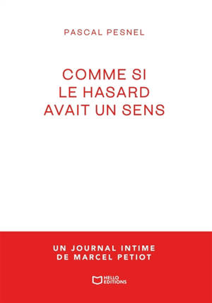 Comme si le hasard avait un sens : un journal intime de Marcel Petiot