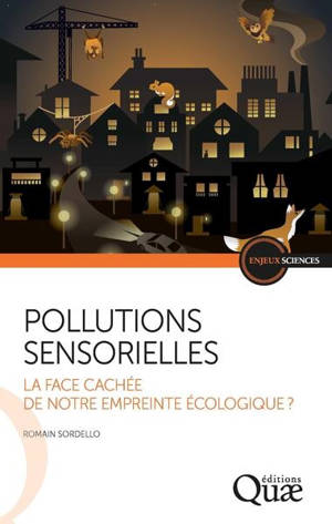Les pollutions sensorielles : la face cachée de notre empreinte écologique ?