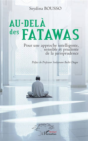 Au-delà des fatawas : pour une approche intelligente, sensible et prudente de la jurisprudence