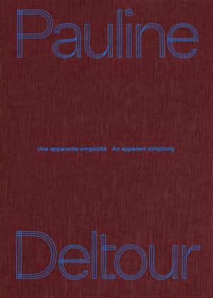 Pauline Deltour : une apparente simplicité. Pauline Deltour : an apparent simplicity