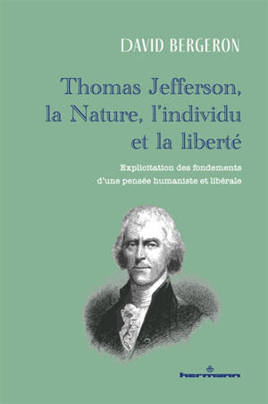 Thomas Jefferson, la nature, l'individu et la liberté : explicitation des fondements d'une pensée humaniste et libérale