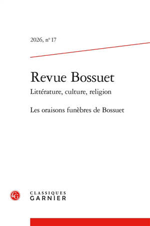 Revue Bossuet, n° 17. Les oraisons funèbres de Bossuet