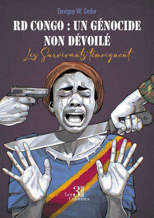 RD Congo : un génocide non dévoilé : Les Survivants témoignent