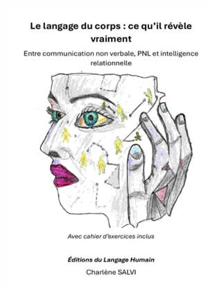 Le langage du corps : Entre communication non verbale, PNL et intelligence relationnelle Avec cahier d’exercices inclus
