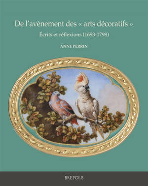 De l'avènement des "arts décoratifs" : écrits et réflexions (1693-1798)