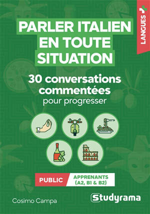 Parler italien en toute situation : 30 conversations commentées pour progresser