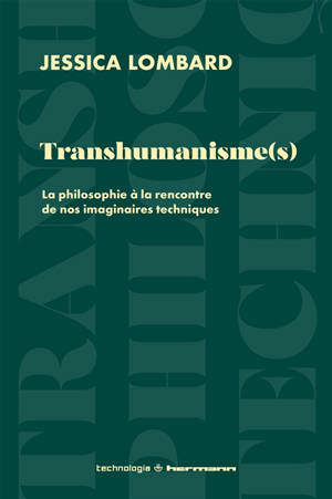 Transhumanisme(s) : la philosophie à l'encontre de nos imaginaires techniques