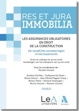 Res et Jura immobilia, n° 2 (2026). Les assurances obligatoires en droit de la construction : actes du colloque du 19 mai 2026. De verplichte verzekeringen in het bouwrecht : handelingen van het colloquium van 19 mei 2026