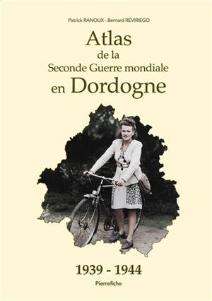 Atlas de la Seconde Guerre mondiale en Dordogne, 1939 : 1944