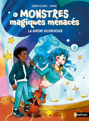 Monstres magiques menacés. Vol. 2. La sirène silencieuse